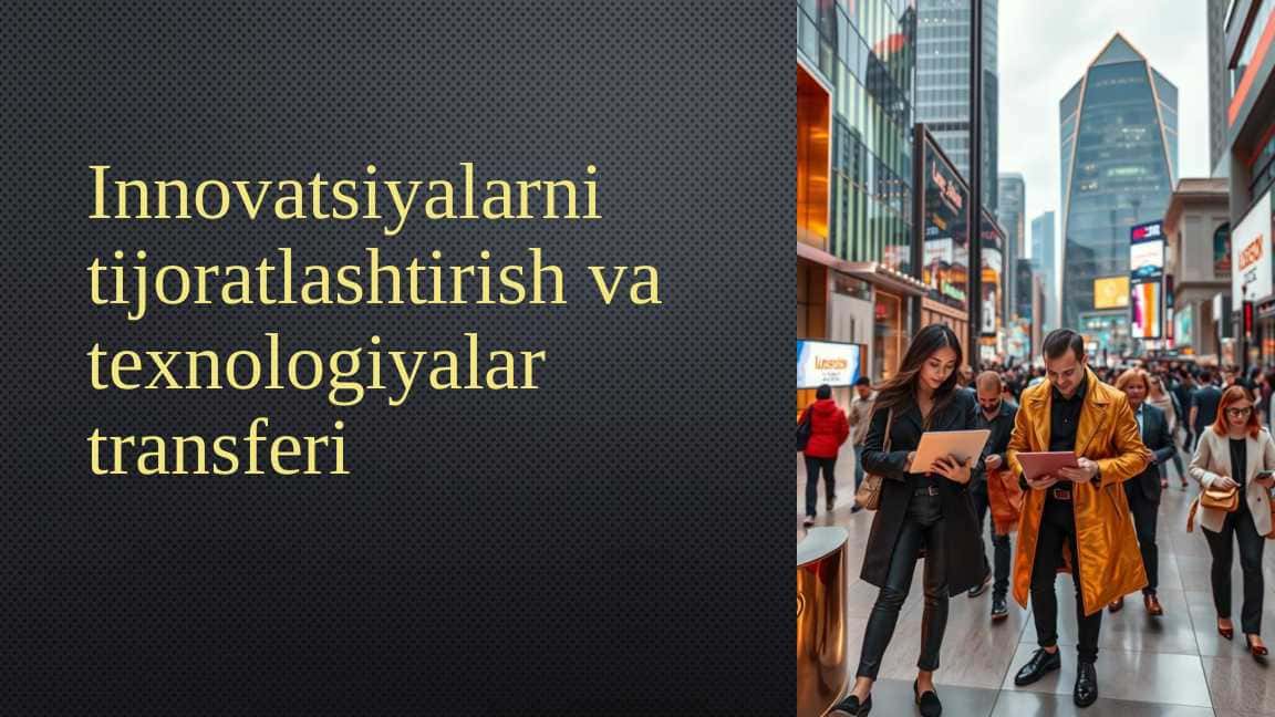 Innovatsiyalarni tijoratlashtirish va texnologiyalar transferi