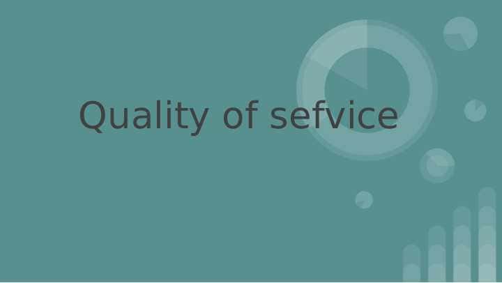 Quality of sefvice