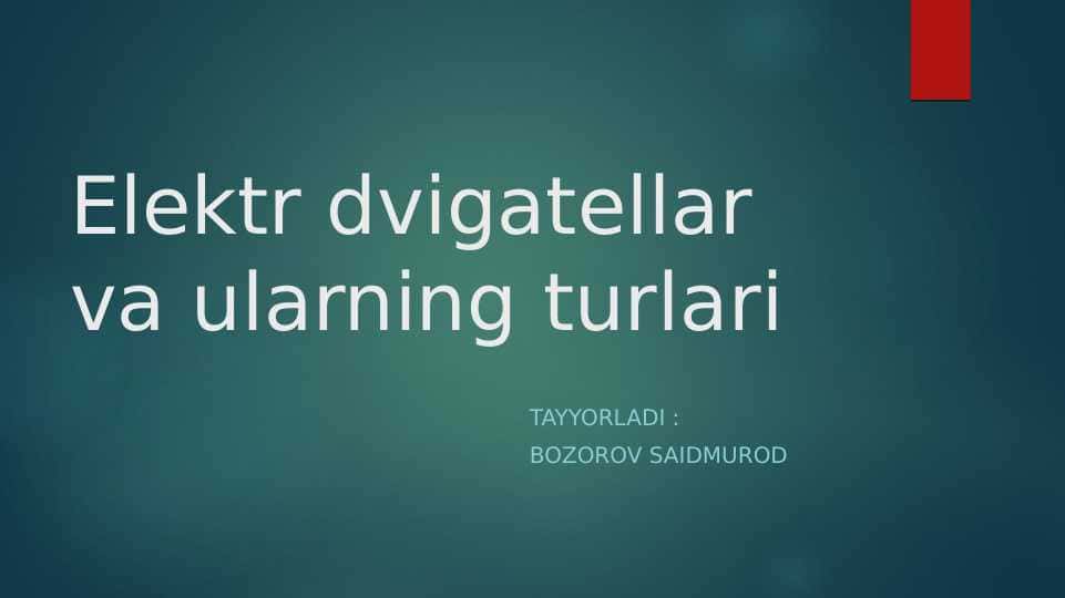 Elektr dvigatellar va ularning turlari