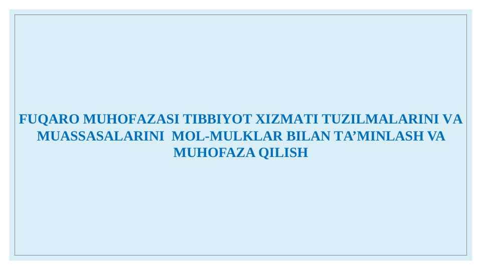 FUQАRО MUHОFАZАSI TIBBIYOT ХIZMАTI TUZILMАLАRINI VА MUАSSАSАLАRINI MОL-MULKLАR BILАN TА’MINLАSH VA MUHOFAZA QILISH