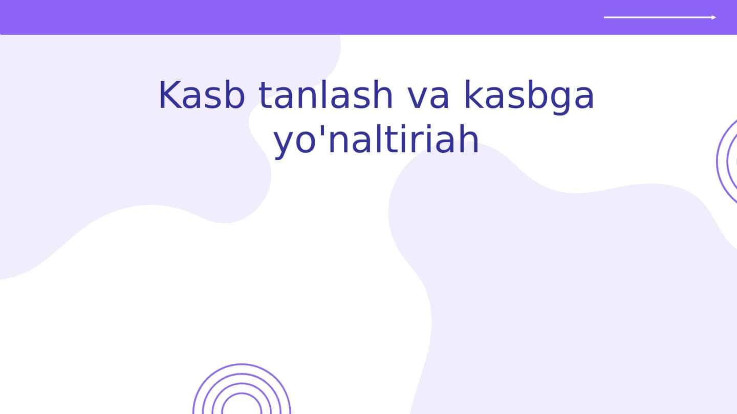 Kasb tanlash va kasbga yo'naltirish