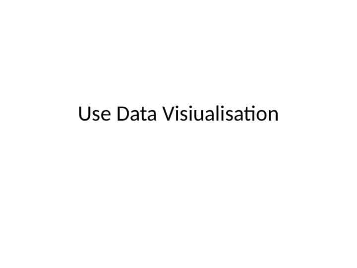 Use Data Visiualisation