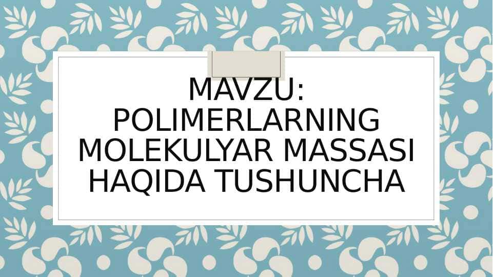 Polimerlarning molekulyar massasi haqida tushuncha