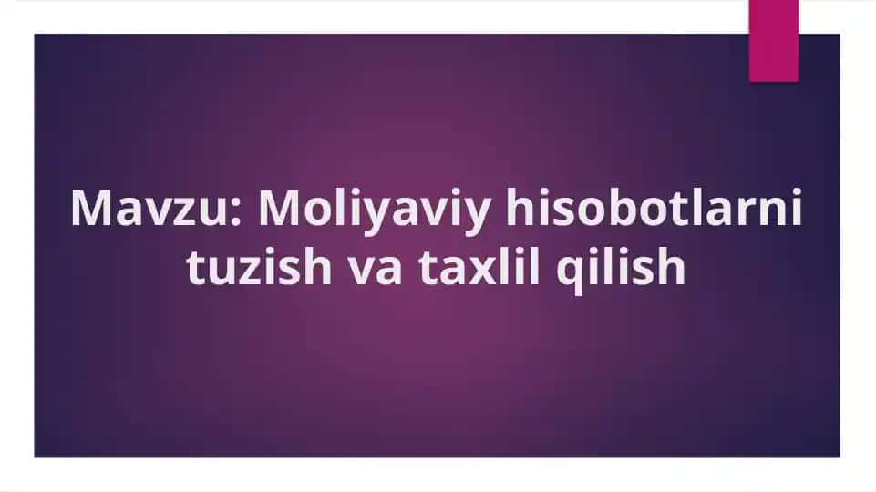 Moliyaviy hisobotlarni tuzish va taxlil qilish