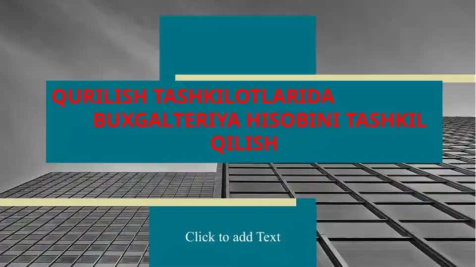 QURILISH TASHKILOTLARIDA BUXGALTERIYA HISOBINI TASHKIL QILISH