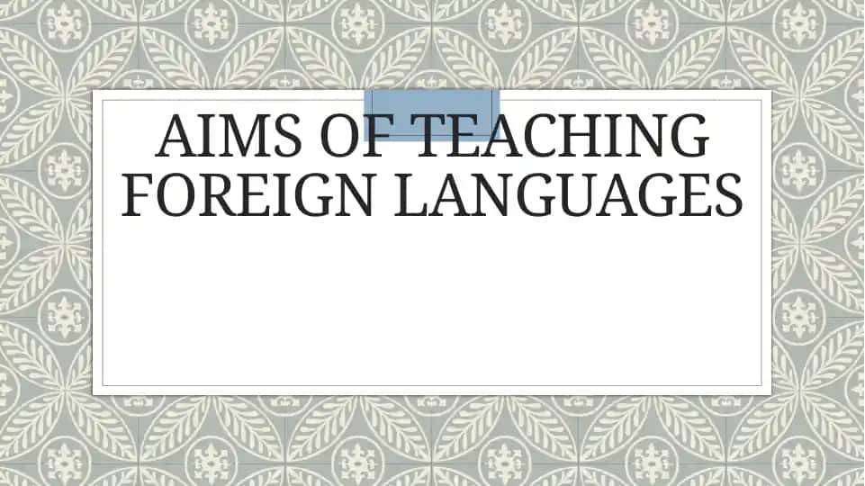 Aims of teaching foreign languages.