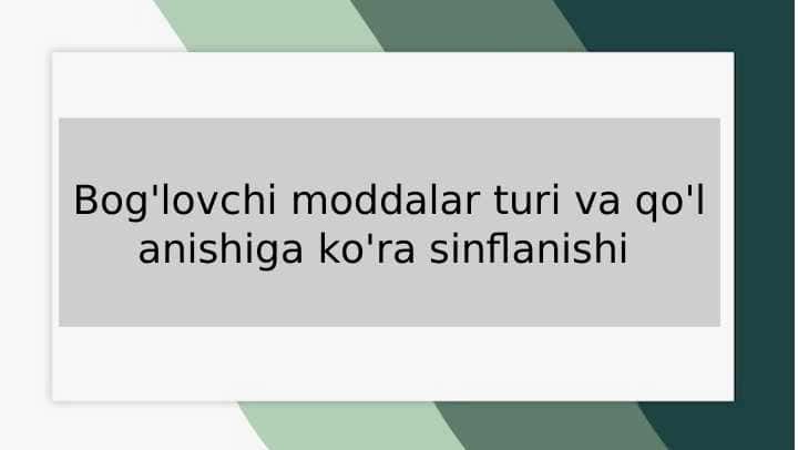 Bog'lovchi moddalar turi va qo'lanishiga ko'ra sinflanishi