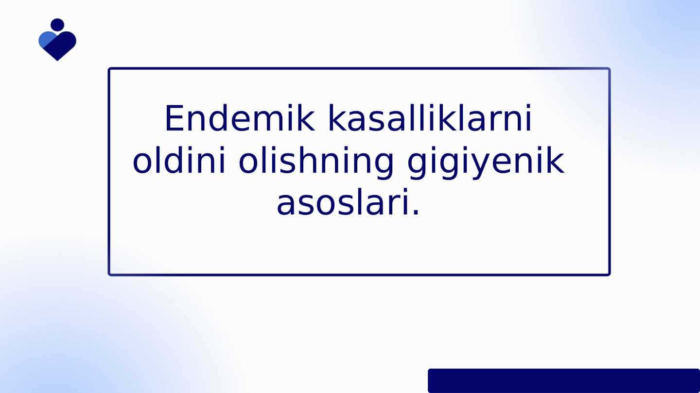 Endemik kasalliklarni oldini olishning gigiyenik asoslari.
