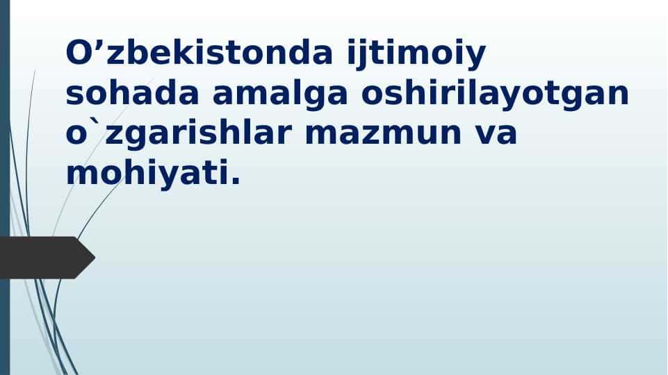 O’zbekistonda ijtimoiy sohada amalga oshirilayotgan o`zgarishlar mazmun va mohiyati.