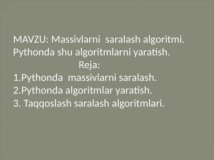 Massivlarni saralash algoritmi. Pythonda shu algoritmlarni yaratish