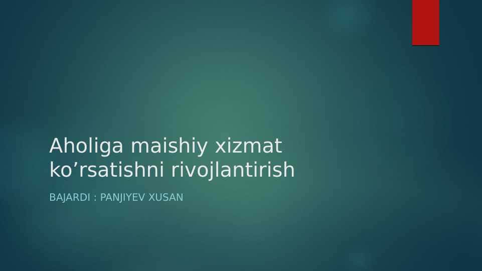 Aholiga maishiy xizmat ko’rsatishni rivojlantirish