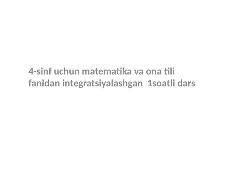 4-sinf uchun matematika va ona tili fanidan integratsiyalashgan 1soatli dars