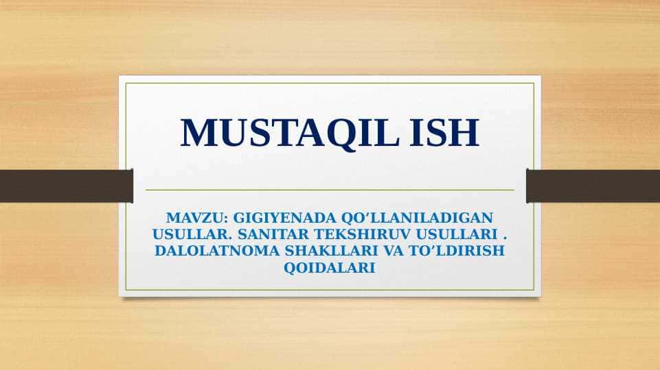 GIGIYENADA QO’LLANILADIGAN USULLAR. SANITAR TEKSHIRUV USULLARI . DALOLATNOMA SHAKLLARI VA TO’LDIRISH QOIDALARI
