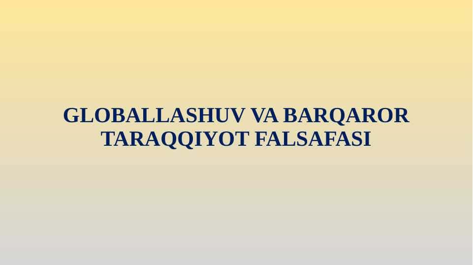 GLOBALLASHUV VA BARQAROR TARAQQIYOT FALSAFASI