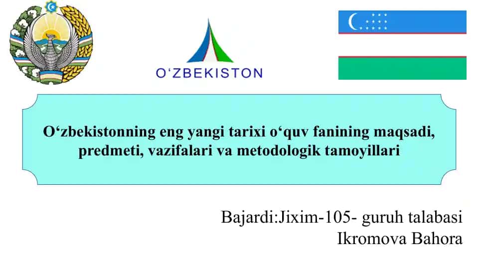 O‘zbekistonning eng yangi tarixi o‘quv fanining maqsadi, predmeti, vazifalari va metodologik tamoyillari O‘zbekistonning eng yangi tarixi o‘quv fanining maqsadi, predmeti, vazifalari va metodologik tamoyillari