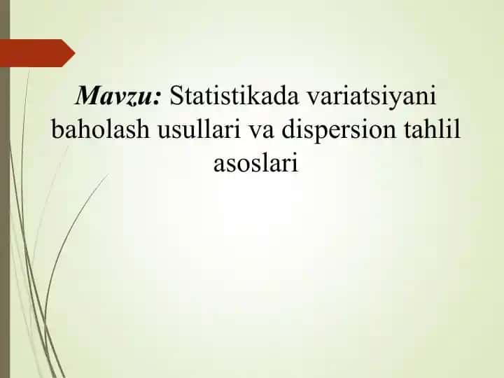 Statistikada variatsiyani baholash usullari va dispersion tahlil asoslari