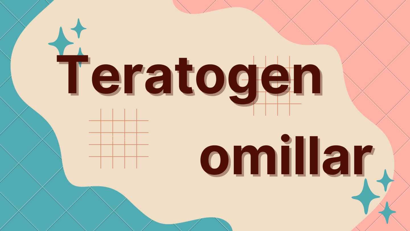 Teratogen omillar