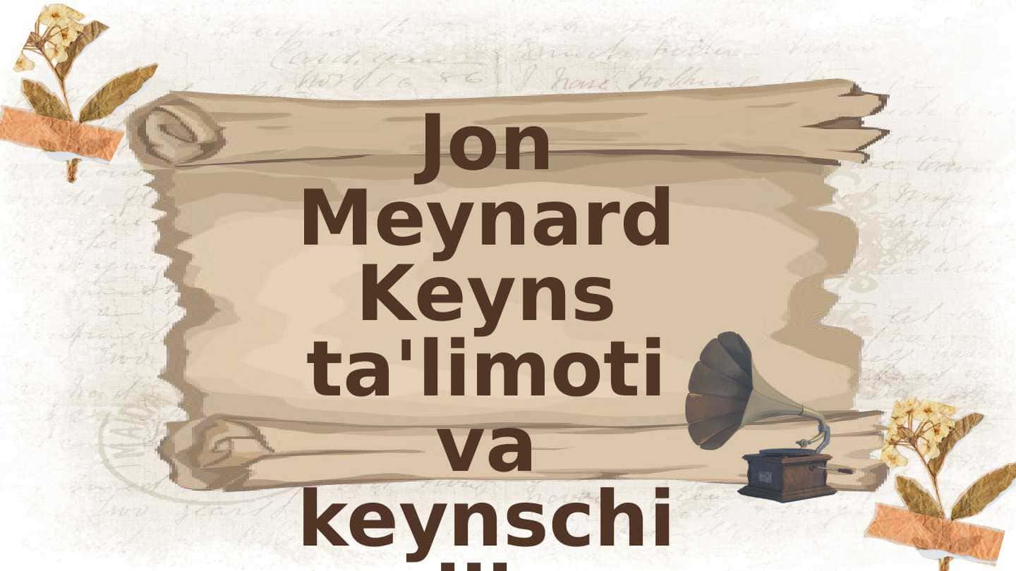 Jon Meynard Keyns ta'limoti va keynschilik
