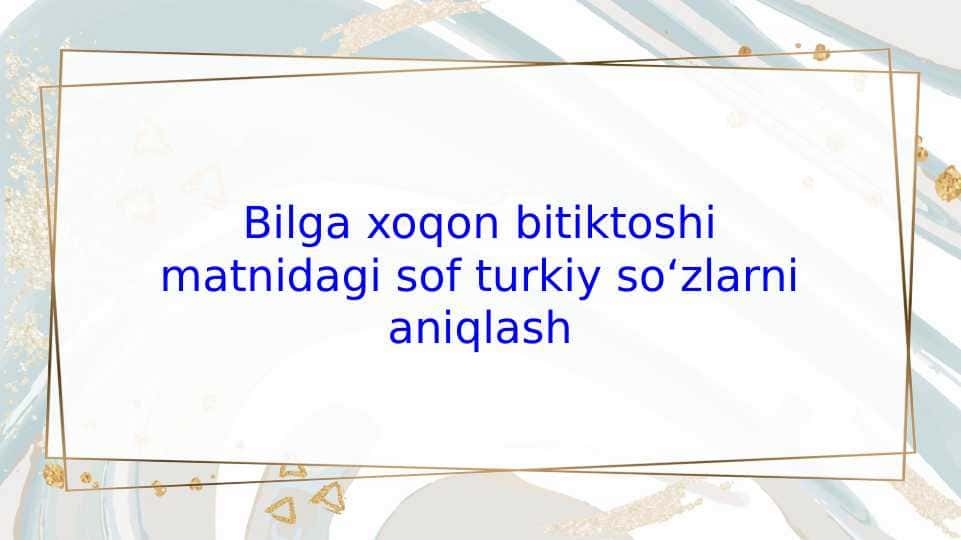 Bilga xoqon bitiktoshi matnidagi sof turkiy soʻzlarni aniqlash