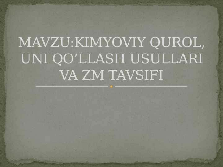 KIMYOVIY QUROL, UNI QO’LLASH USULLARI VA ZM TAVSIFI