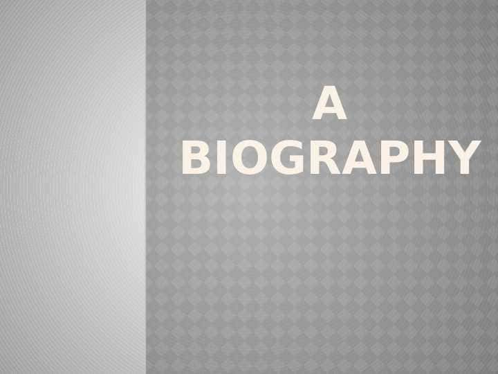a Biography