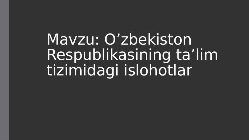 O’zbekiston Respublikasining ta’lim tizimidagi islohotlar