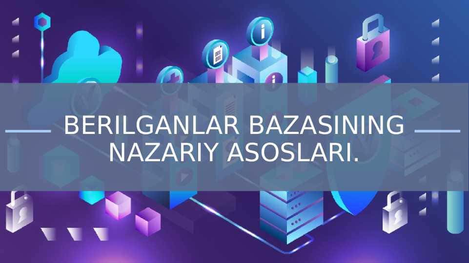 BERILGANLAR BAZASINING NAZARIY ASOSLARI