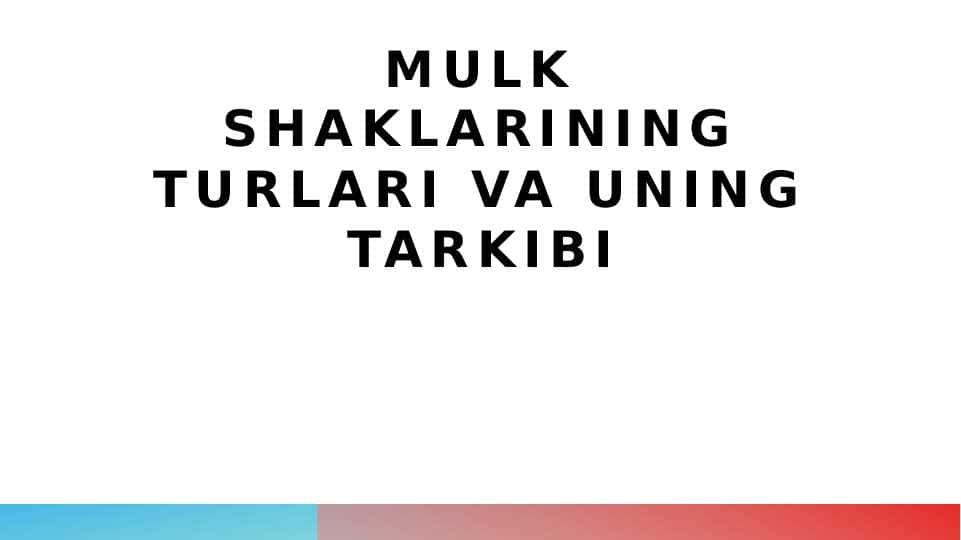 Mulk shaklarining turlari va uning tarkibi