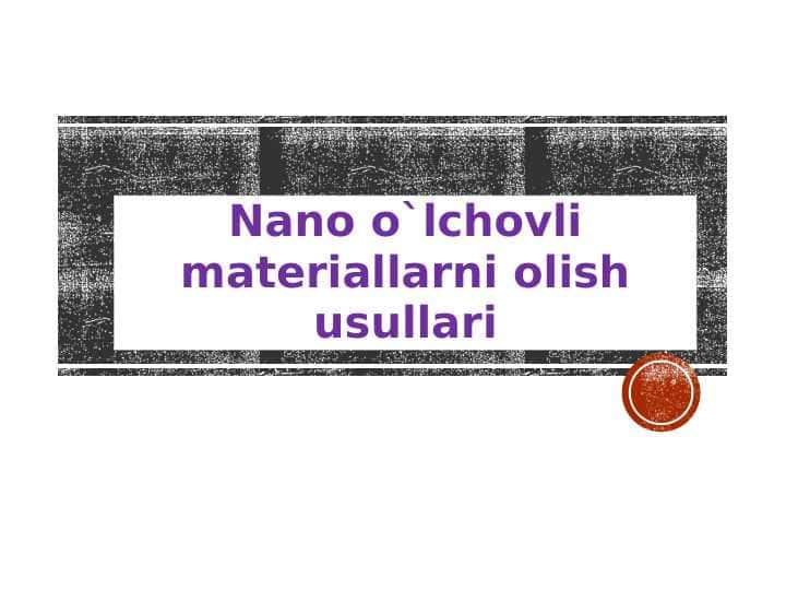 Nano o`lchovli materiallarni olish usullari