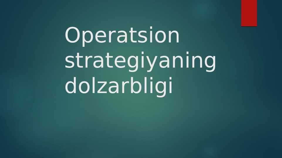 operatsion menejment operatsion strategiyaning dolzarbligi