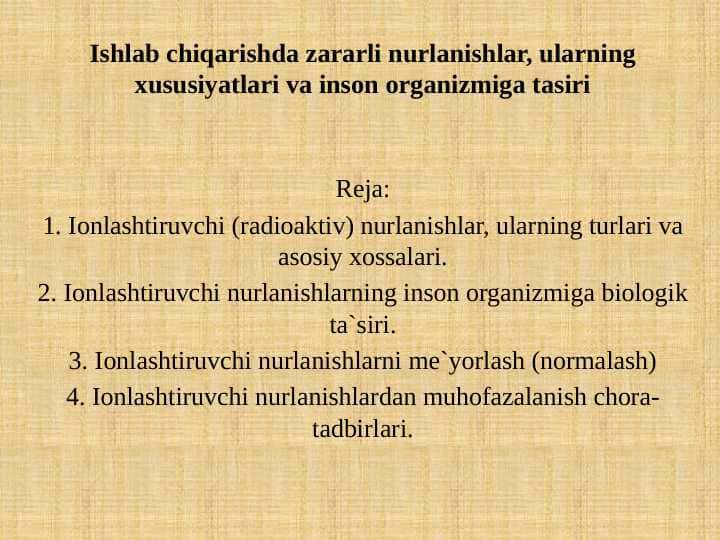 Ishlab chiqarishda zararli nurlanishlar, ularning xususiyatlari va inson organizmiga tasiri