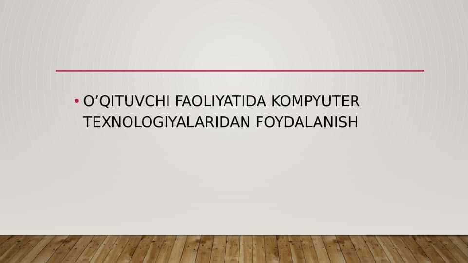 O’QITUVCHI FAOLIYATIDA KOMPYUTER TEXNOLOGIYALARIDAN FOYDALANISH