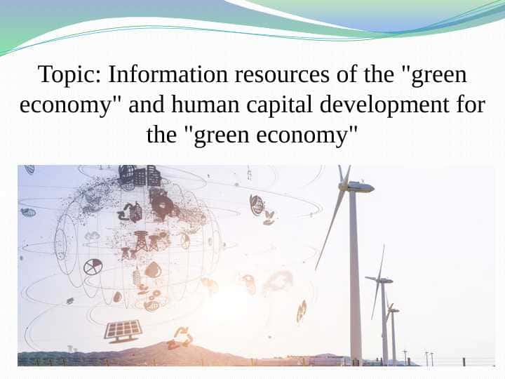 Topic: Information resources of the "green economy" and human capital development for the "green economy" pptx
