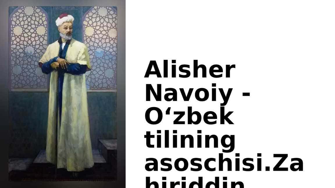 Alisher Navoiy - O‘zbek tilining asoschisi.Zahiriddin Muhammad Bobur hayoti va ijodi_3