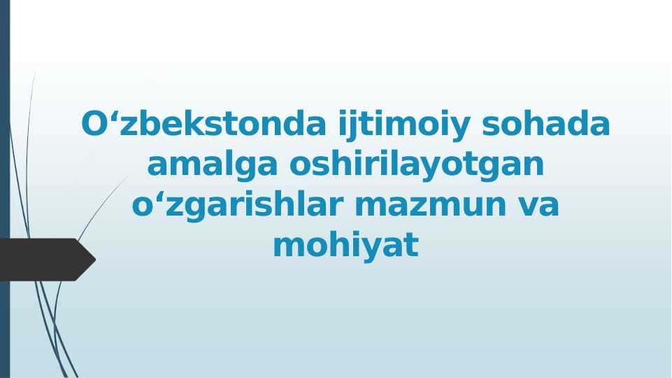 O‘zbekstonda ijtimoiy sohada amalga oshirilayotgan o‘zgarishlar mazmun va mohiyat