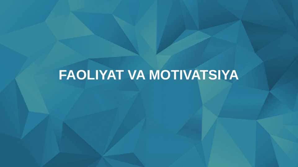 FAOLIYAT VA MOTIVATSIYA