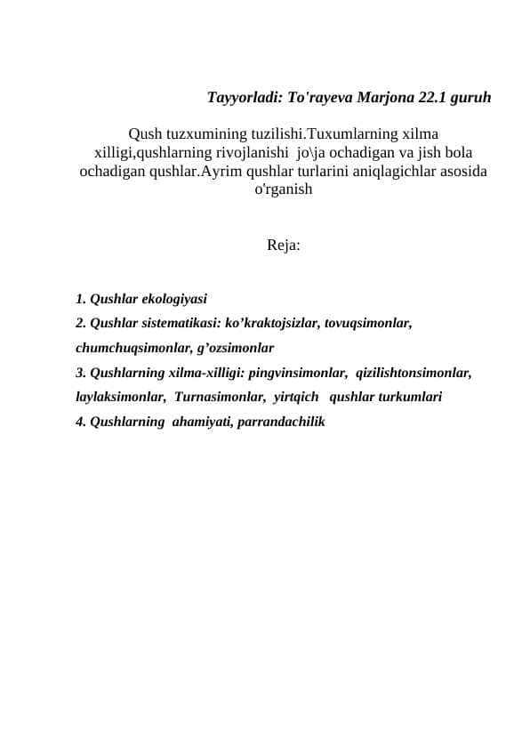 Qush tuzxumining tuzilishi.Tuxumlarning xilma xilligi,qushlarning rivojlanishi jo\ja ochadigan va jish bola ochadigan qushlar.Ayrim qushlar turlarini aniqlagichlar asosida o'rganish