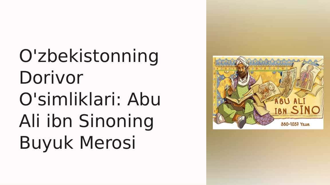 O‘zbekistonning dorivor o‘simliklari.Abu Ali ibn Sinoning buyuk merosi