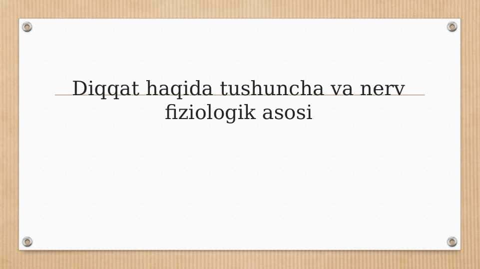Diqqat haqida tushuncha va nerv fiziologik asosi