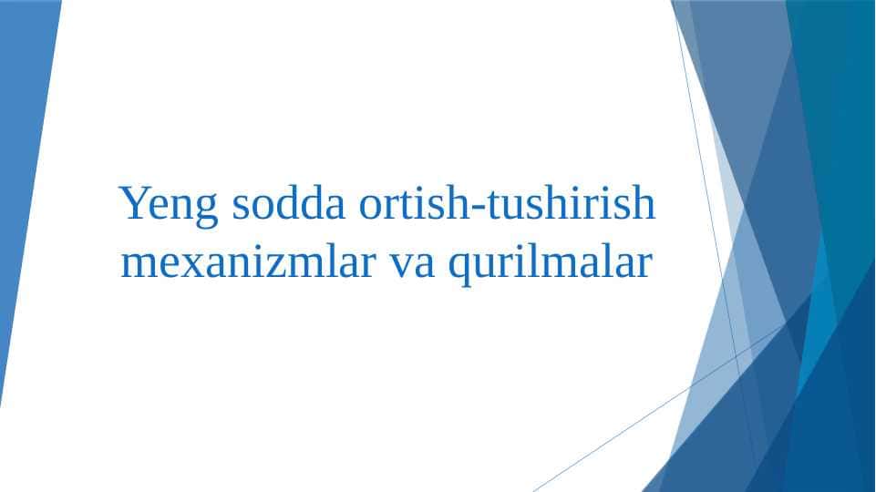 Yeng sodda ortish-tushirish mexanizmlar va qurilmalar