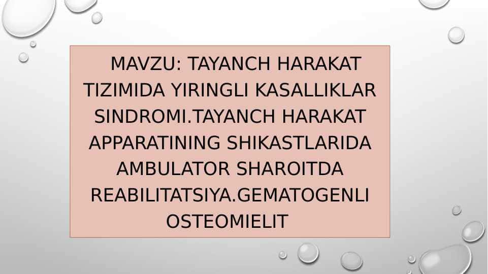 Tayanch harakat tizimida yiringli kasalliklar sindromi.Tayanch harakat apparatining shikastlarida ambulator sharoitda reabilitatsiya.Gematogenli osteomielit