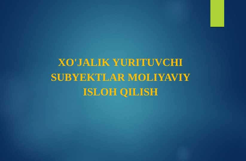 XO'JALIK YURITUVCHI SUBYEKTLAR MOLIYAVIY ISLOH QILISH