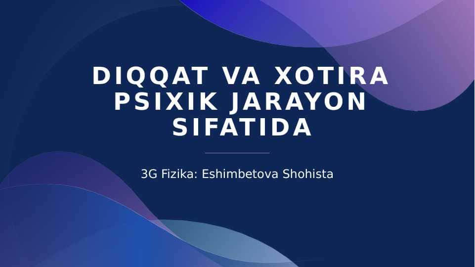 DIQQAT VA XOTIRA PSIXIK JARAYON SIFATIDA