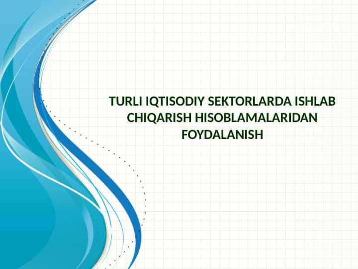 TURLI IQTISODIY SEKTORLARDA ISHLAB CHIQARISH HISOBLAMALARIDAN FOYDALANISH