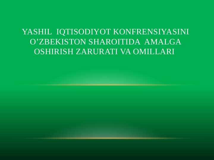 YASHIL IQTISODIYOT KONFRENSIYASINI O’zBEKISTON SHAROITIDA AMALGA OSHIRISH ZARURATI