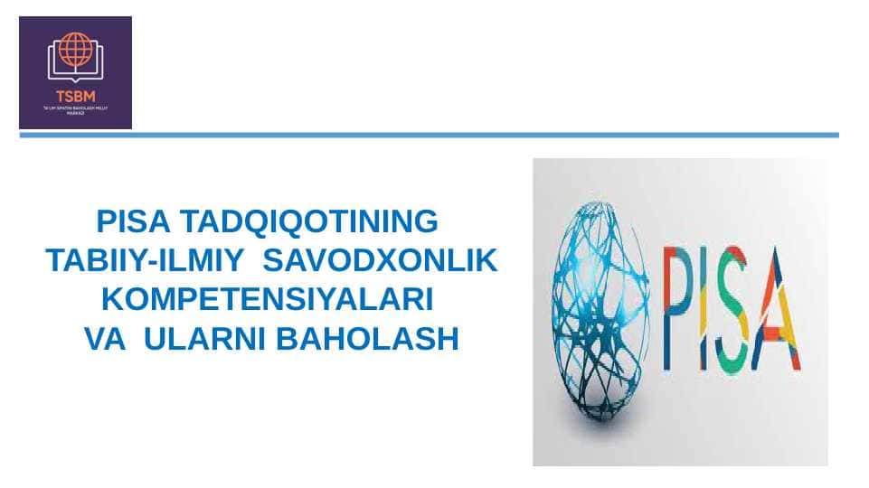 PISA TADQIQOTINING TABIIY-ILMIY SAVODXONLIK KOMPETENSIYALARI VA ULARNI BAHOLASH