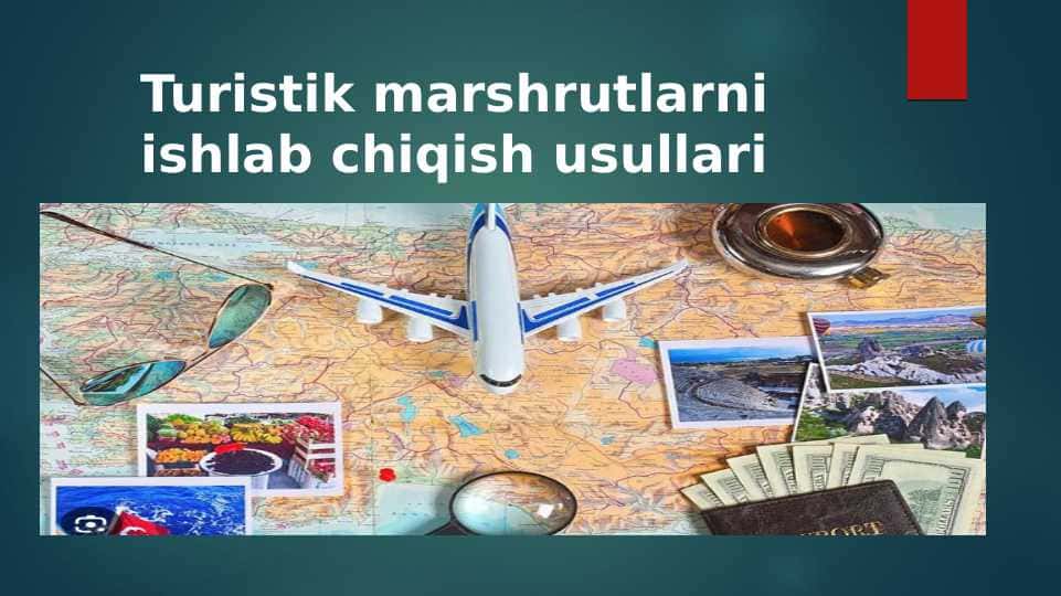 Turistik marshrutlarni ishlab chiqish usullari