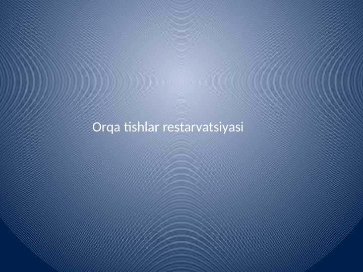 Orqa tishlar restarvatsiyasi.