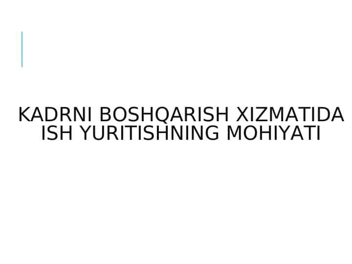 kadrni boshqarish xizmatida ish yuritishning mohiyati