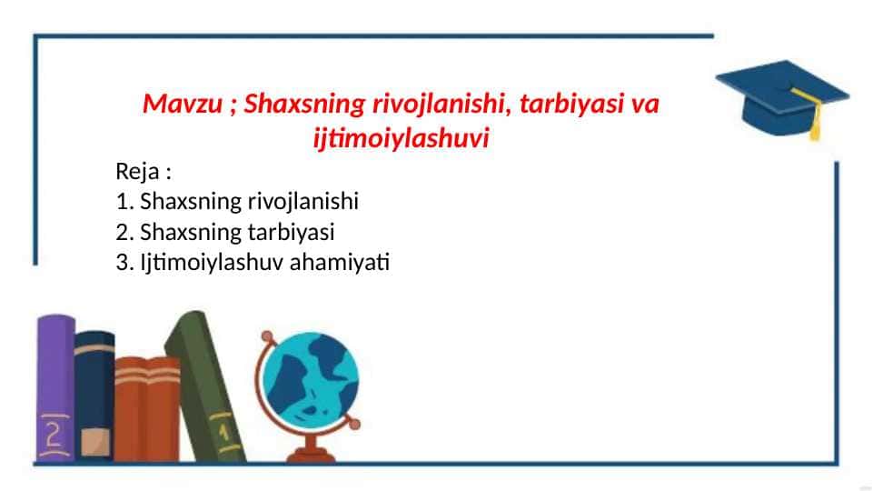 Shaxsning rivojlanishi, tarbiyasi va ijtimoiylashuvi